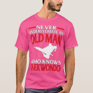 Martial Arts Never Underestimate Old Man Knows Tae T-Shirt