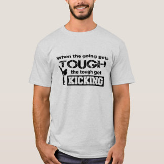 Martial Arts: When the Going Gets Tough T-Shirt