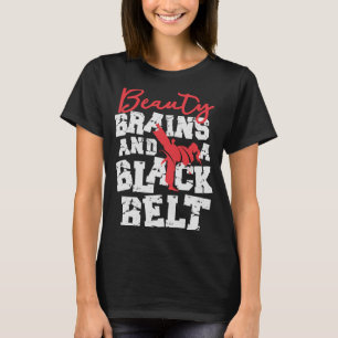 Martial Girl Beauty Brains And A Black Belt T-Shirt