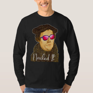 Martin Luther Costume Nailed It T-Shirt