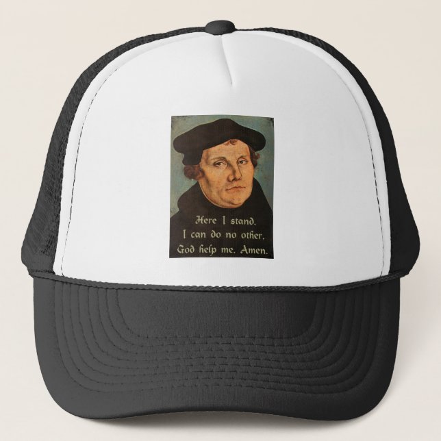 Martin Luther Quotation Here I Stand 95 Theses Trucker Hat (Front)