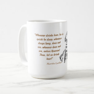 Martin Luther Quote On Beer Drinkers Coffee Mug