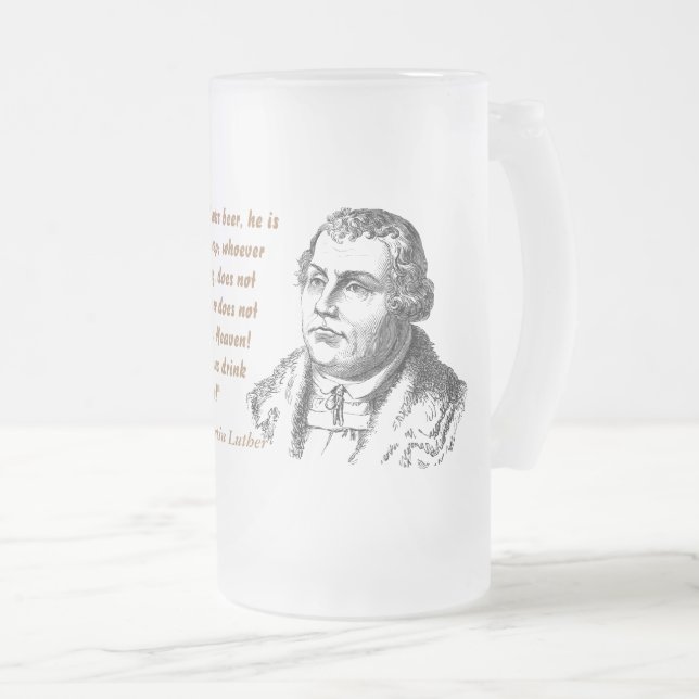 Martin Luther Quote On Beer Drinkers Frosted Glass Beer Mug (Front Right)