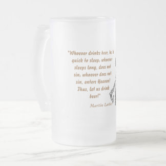 Martin Luther Quote On Beer Drinkers Frosted Glass Beer Mug