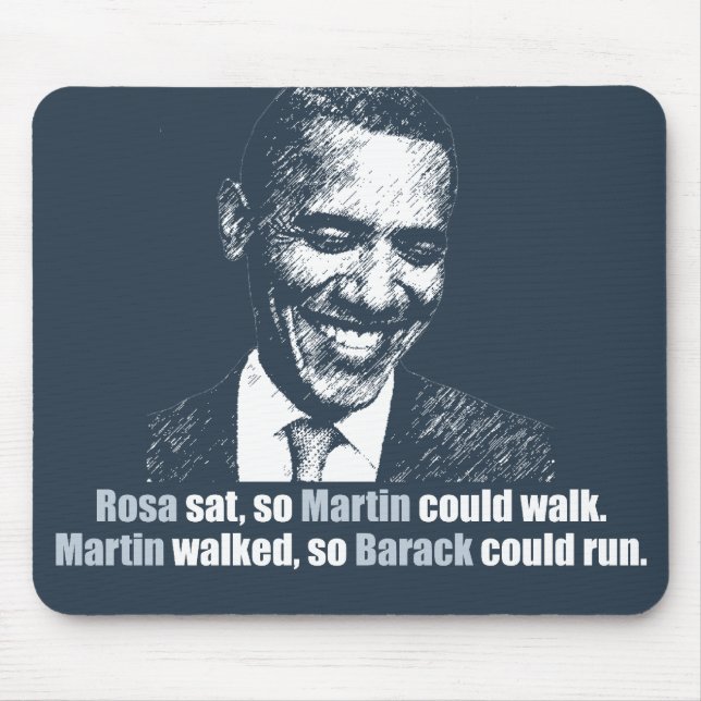 Martin walked so Barack could run. Mouse Mat (Front)