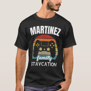 Martinez Family Staycation Video Game Vacation T-Shirt