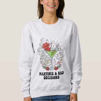 Martinis & Bad Decisions Devil Cocktail Funny Sweatshirt