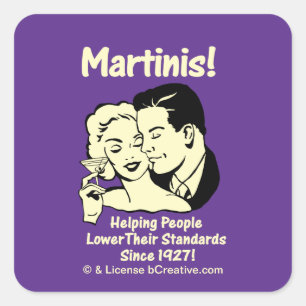 Martinis! Helping Men Lower Their Standards Since Square Sticker