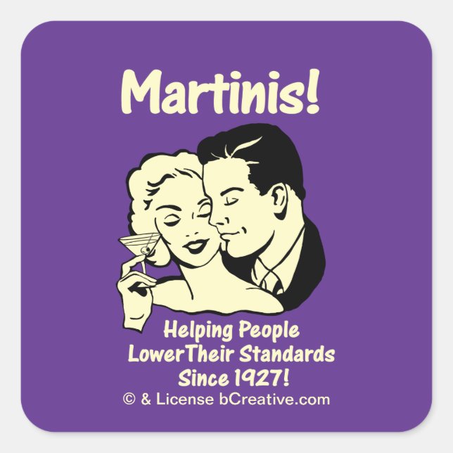 Martinis! Helping Men Lower Their Standards Since Square Sticker (Front)