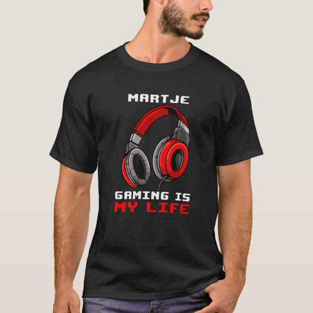 Martje  Gaming Is My Life  Personalised T-Shirt (Front)