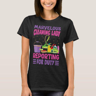 Marvellous Cleaning Lady Reporting For Duty - Funn T-Shirt