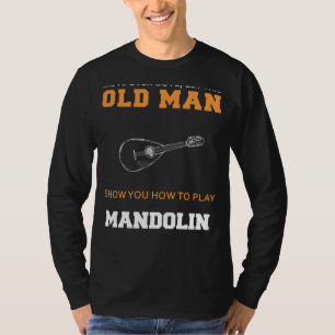 Marvellous Mandolin Master! Let this Old Man Stru T-Shirt