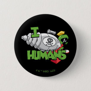 MARVIN THE MARTIAN™ I Laser Humans 6 Cm Round Badge