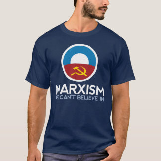 Marxism We Can't Believe In T-Shirt