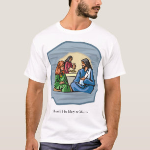 Mary and Martha T-Shirt