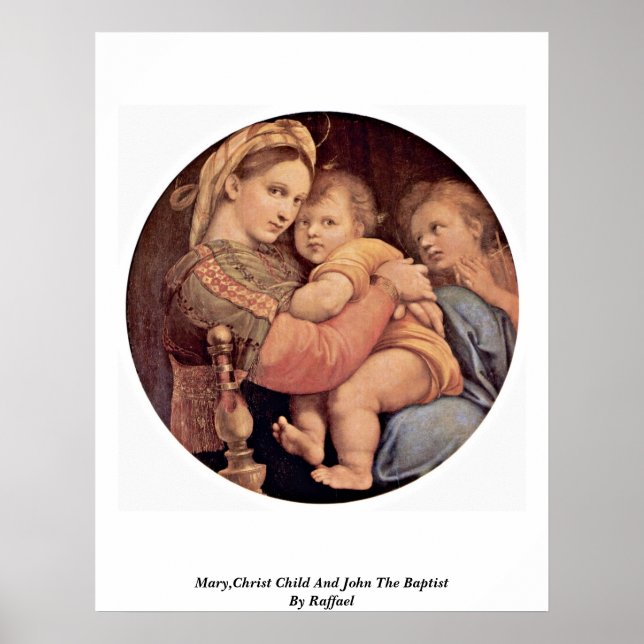 Mary,Christ Child And John The Baptist By Raffael Poster (Front)