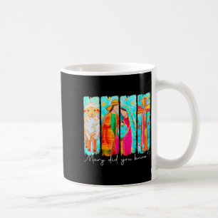 Mary Did You Know Nativity Art For Christmas Lover Coffee Mug