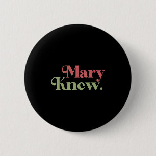 Mary Knew Christmas  6 Cm Round Badge