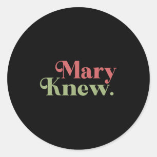 Mary Knew Christmas  Classic Round Sticker