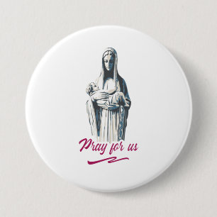 Mary mother of jesus, pray for us. Catholic  7.5 Cm Round Badge