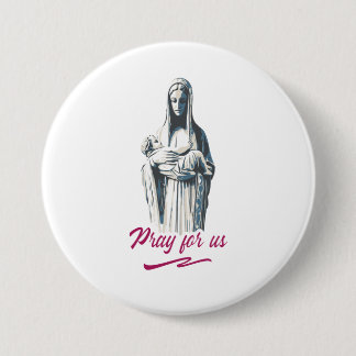 Mary mother of jesus, pray for us. Catholic  7.5 Cm Round Badge