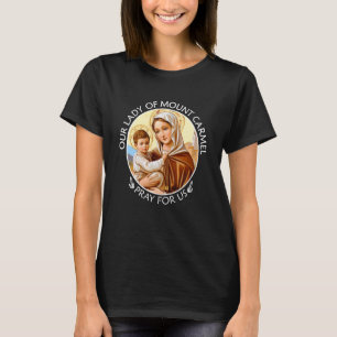 Mary Our Lady of Mount Carmel Pray For Us Catholic T-Shirt
