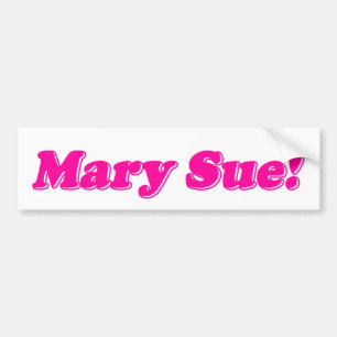 Mary Sue! Bumper Sticker