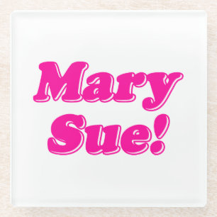 Mary Sue! Glass Coaster