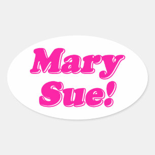 Mary Sue! Oval Sticker
