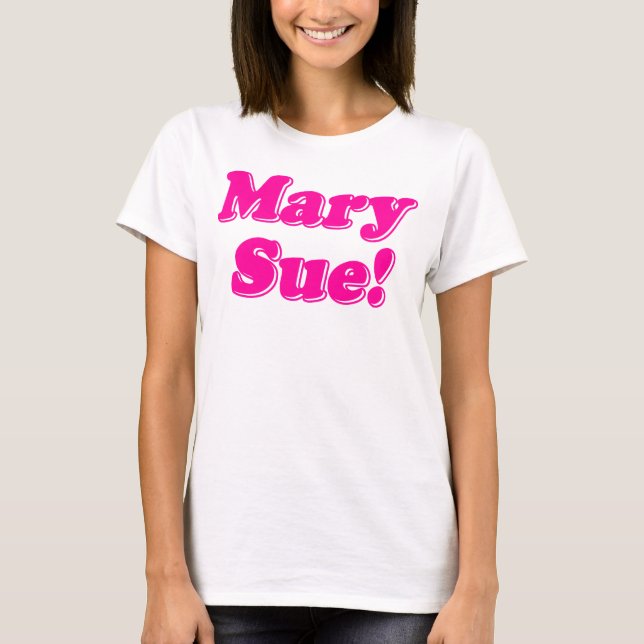 Mary Sue! T-Shirt (Front)