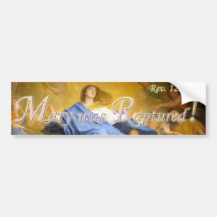 Mary was Raptured Bumper Sticker