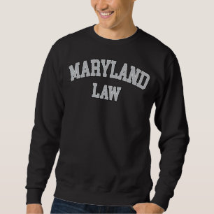Maryland Lawyer, Attorney Bar Graduate School Law Sweatshirt