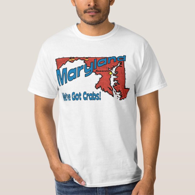 Maryland MD US Motto ~ We've Got Crabs T-Shirt (Front)