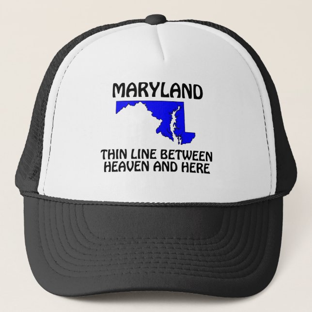 Maryland - Thin Line Between Heaven and Here Trucker Hat (Front)