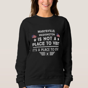 Marysville Washington Place to stay USA Town Home Sweatshirt