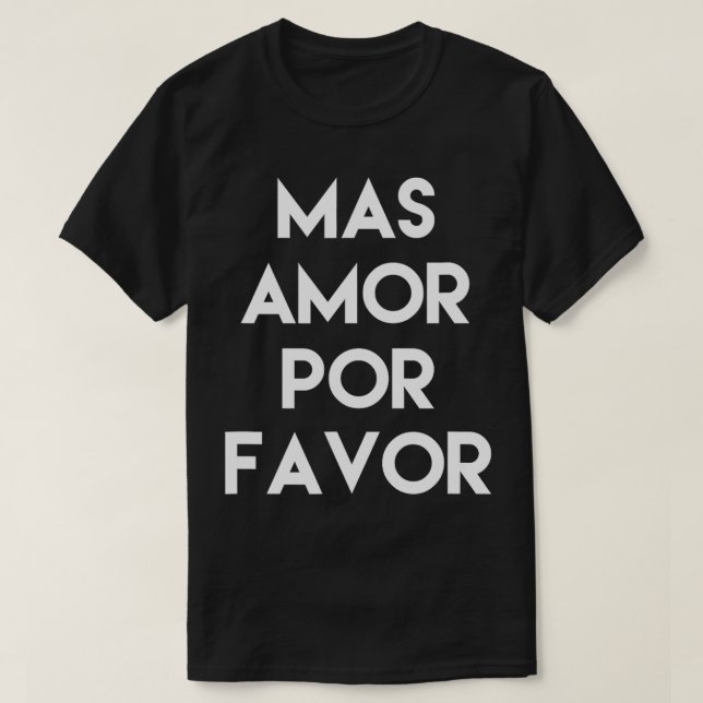 Mas Amor Por Favour Spanish More Love Please Engli T-Shirt (Design Front)