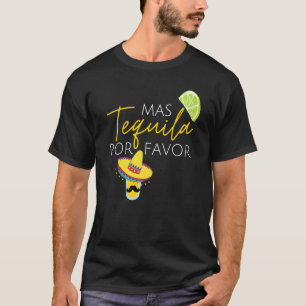 Mas Tequila Por Favour Fun Cinco De Mayo Party For T-Shirt