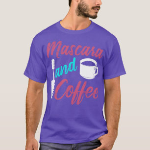 Mascara And Coffee MakeUp Artist Gift  T-Shirt