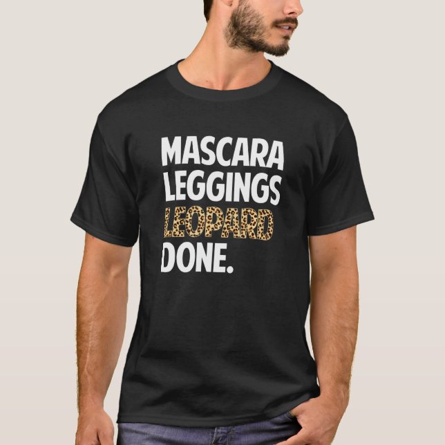 Mascara Leggings Leopard Done Autumn Fall Mum T-Shirt (Front)