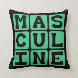 Masculine, Male Manliness Cushion