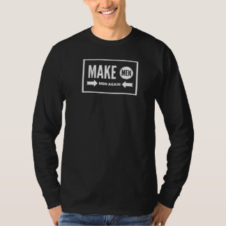 Masculinity Dad Quotes Make Men Men Again Manly Hu T-Shirt