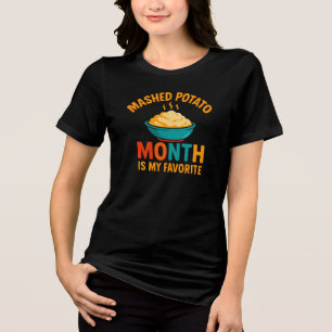 Mashed Potato Month Fan T-Shirt Tri-Blend Shirt