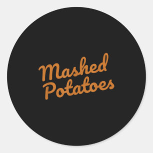 Mashed Tatoes Funny Christmas Thanksgiving Holiday Classic Round Sticker