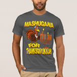 Mashugana For Thanksgivukkah Turkey Menorah Tshirt<br><div class="desc">It's the very funny 'Mashugana For Thanksgivukkah t-shirt! That's right... this year, the first day of Hanukkah falls on Thanksgiving Day, November 28, 2013. Which, according to one analysis of the Jewish and Gregorian calendars, won’t happen again for more than 75, 000 years!! Now that really IS mashugana!! Commemorate this...</div>