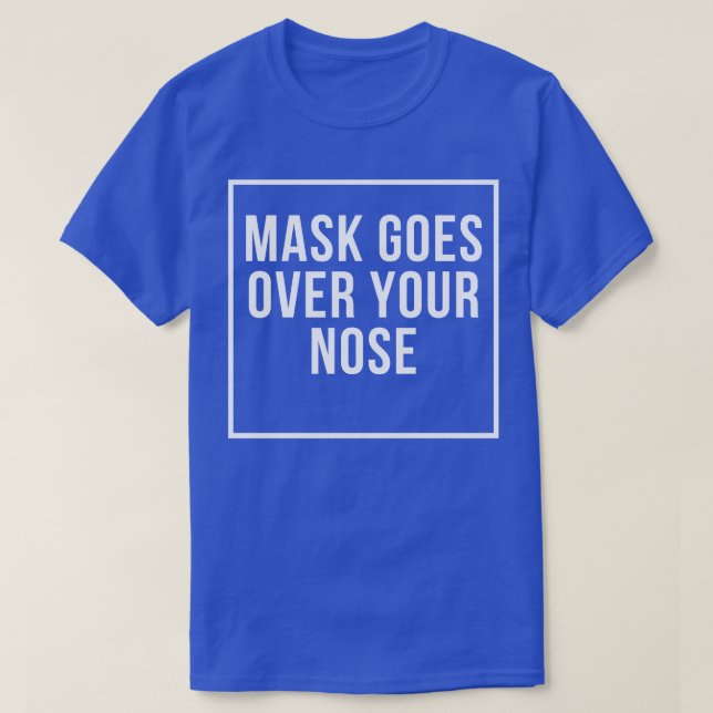 Mask Goes Over Your Nose 16 T-Shirt (Design Front)