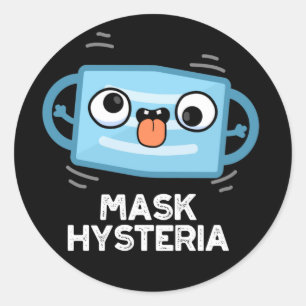 Mask Hysteria Funny Mask Pun Dark BG Classic Round Sticker