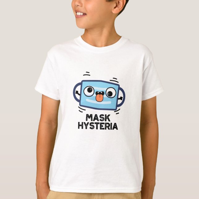 Mask Hysteria Funny Mask Pun  T-Shirt (Front)