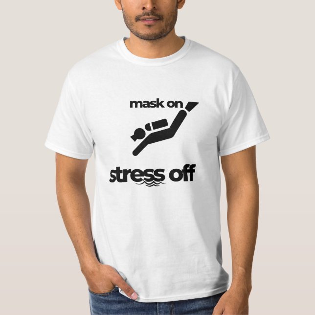 Mask On Stress Off Tee, Scuba Diver T-Shirt (Front)