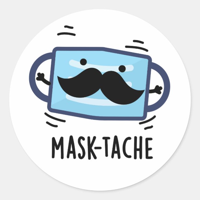 Mask-tache Funny Mask Moustache Pun   Classic Round Sticker (Front)