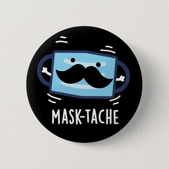 Mask-tache Funny Mask Moustache Pun  Dark BG 6 Cm Round Badge (Front)